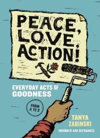 Peace, Love, Action! : Everyday Acts of Goodness from A to Z