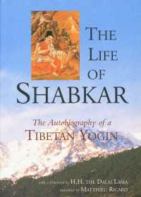 The Life of Shabkar : Autobiography of a Tibetan Yogin