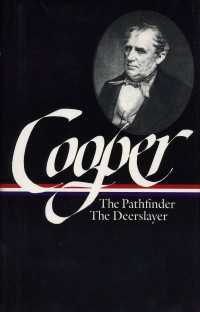 James Fenimore Cooper: The Leatherstocking Tales Vol. 2 (LOA #27) : The Pathfinder / The Deerslayer
