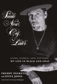 Smile Now, Cry Later : Guns, Gangs, and Tattoos-My Life in Black and Gray