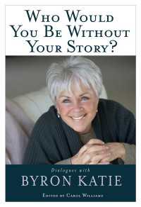Who Would You Be Without Your Story? : Dialogues with Byron Katie