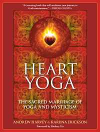 Heart Yoga : The Sacred Marriage of Yoga and Mysticism
