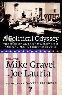 A Political Odyssey : The Rise of American Militarism and One Man's Fight to Stop It
