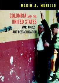 Colombia and the United States : War, Unrest and Destabilization