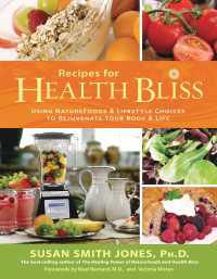 Recipes for Health Bliss : Using Naturefoods & Lifestyle Choices to Rejuvenate Your Body & Life