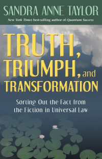 Truth, Triumph, and Transformation : Sorting Out the Fact from the Fiction in Universal Law