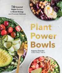 Plant Power Bowls : 70 Seasonal Vegan Recipes to Boost Energy and Promote Wellness