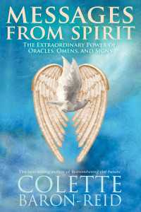 Messages from Spirit : The Extraordinary Power of Oracles, Omens, and Signs