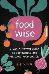 FoodWISE : A Whole Systems Guide to Sustainable and Delicious Food Choices
