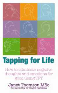 Tapping for Life : How to Eliminate Negative Thoughts and Emotions for Good Using TFT