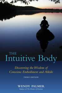 The Intuitive Body : Discovering the Wisdom of Conscious Embodiment and Aikido