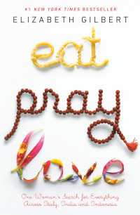 『食べて、祈って、恋をして』(原書)<br>Eat Pray Love : One Woman's Search for Everything Across Italy, India and Indonesia