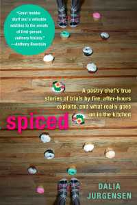 Spiced : A Pastry Chef's True Stories of Trails by Fire, After-Hours Exploits, and What Really Goes on in the Kitchen