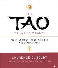 The Tao of Abundance : Eight Ancient Principles for Living Abundantly in the 21st Century