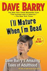 I'll Mature When I'm Dead : Dave Barry's Amazing Tales of Adulthood