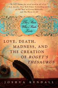 The Man Who Made Lists : Love, Death, Madness, and the Creation of Roget's Thesaurus