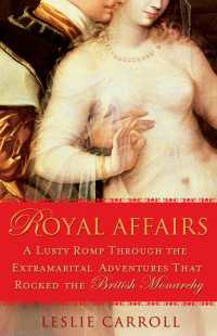 Royal Affairs : A Lusty Romp Through the Extramarital Adventures That Rocked the British Monarchy