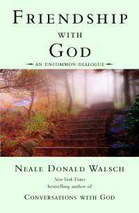 Friendship with God : An Uncommon Dialogue