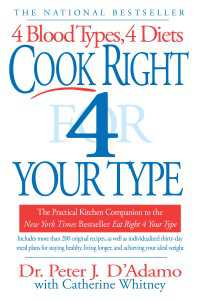 Cook Right 4 Your Type : The Practical Kitchen Companion to Eat Right 4 Your Type