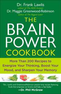 The Brain Power Cookbook : More Than 200 Recipes to Energize Your Thinking, Boost YourMood, and Sharpen Your Memory