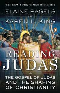『ユダの福音書』を読む<br>Reading Judas : The Gospel of Judas and the Shaping of Christianity