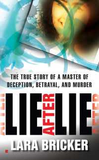 Lie After Lie : The True Story of A Master of Deception, Betrayal, and Murder