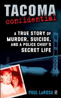 Tacoma Confidential : A True Story of Murder, Suicide, and a Police Chief's Secret Life