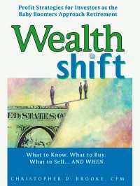 Wealth Shift : Profit Strategies for Investors as the Baby Boomers Approach Retirement