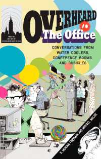 Overheard in the Office : Conversations from Water Coolers, Conference Rooms, and Cubicles