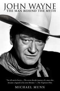 John Wayne : The Man Behind the Myth