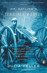 Mr. Gatling's Terrible Marvel : The Gun That Changed Everything and the Misunderstood Genius Who Invented It