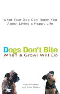 Dogs Don't Bite When a Growl Will Do : What Your Dog Can Teach You About Living a Happy Life