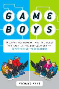 Game Boys : Triumph, Heartbreak, and the Quest for Cash in the Battleground of Competitive Videogaming