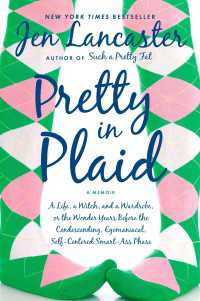 Pretty in Plaid : A Life, A Witch, and a Wardrobe, or, the Wonder Years Before the Condescending, Egomaniacal, Self-Centered Smart-Ass Phase