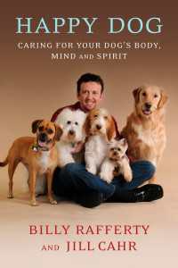 Happy Dog : Caring For Your Dog's Body, Mind and Spirit