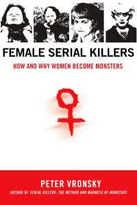Female Serial Killers : How and Why Women Become Monsters