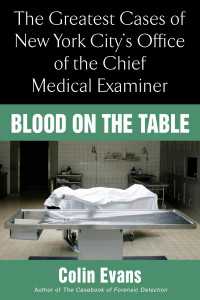 Blood On The Table : The Greatest Cases of New York City's Office of the Chief Medical Examiner