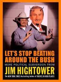 Let's Stop Beating Around the Bush : More Political Subversion from Jim Hightower