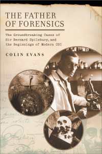 The Father of Forensics : The Groundbreaking Cases of Sir Bernard Spilsbury, and the Beginnings of Modern CSI