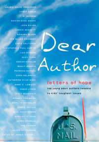 Dear Author : Letters of Hope Top Young Adult Authors Respond to Kids' Toughest Issues