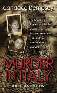 Murder in Italy : Amanda Knox, Meredith Kercher, and the Murder Trial that Shocked the World