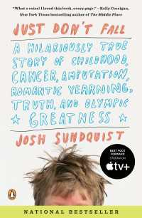 Just Don't Fall : A Hilariously True Story of Childhood, Cancer, Amputation, Romantic Yearning, Truth, and Olympic Greatness