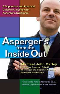 Asperger's From the Inside Out : A Supportive and Practical Guide for Anyone with Asperger's Syndrome