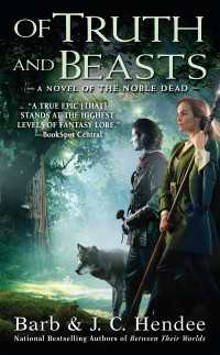 Of Truth and Beasts : A Novel of the Noble Dead