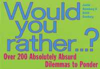 Would You Rather... : Over 200 Absolutely Absurd Dilemmas to Ponder
