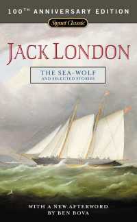 The Sea-Wolf and Selected Stories : 100th Anniversary Edition