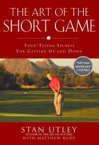 The Art of the Short Game : Tour-Tested Secrets for Getting Up and Down