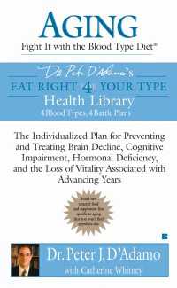 Aging: Fight it with the Blood Type Diet : The Individualized Plan for Preventing and Treating Brain Impairment, Hormonal D eficiency, and the Loss of Vitality Associated with Advancing Years