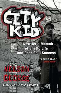 City Kid : A Writer's Memoir of Ghetto Life and Post-Soul Success