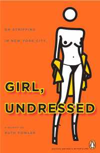 Girl, Undressed : On Stripping in New York City